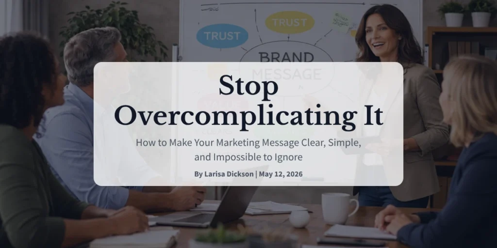 Stop Overcomplicating It How to Make Your Marketing Message Clear, Simple, and Impossible to Ignore