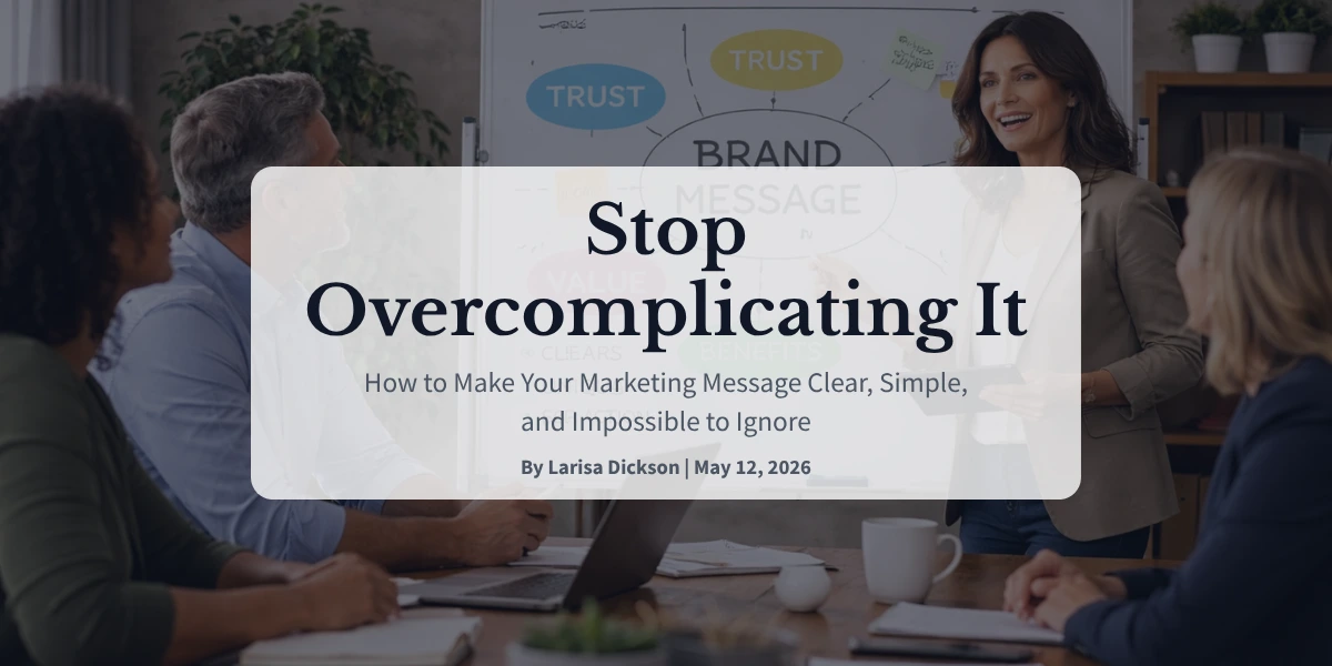 Stop Overcomplicating It How to Make Your Marketing Message Clear, Simple, and Impossible to Ignore