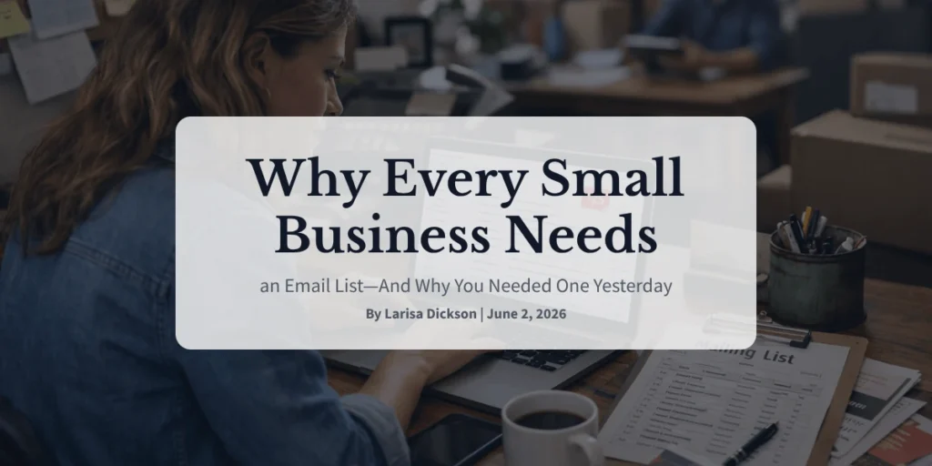 Why Every Small Business Needs an Email List—And Why You Needed One Yesterday