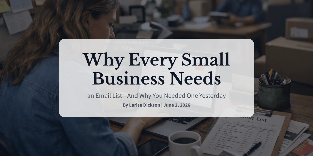 Why Every Small Business Needs an Email List—And Why You Needed One Yesterday