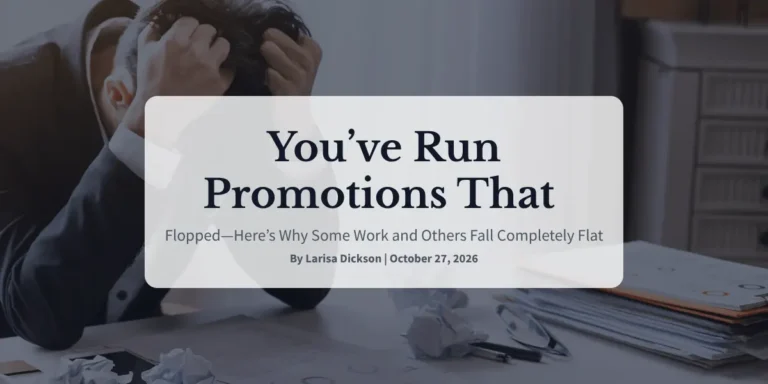 You’ve Run Promotions That Flopped—Here’s Why Some Work and Others Fall Completely Flat