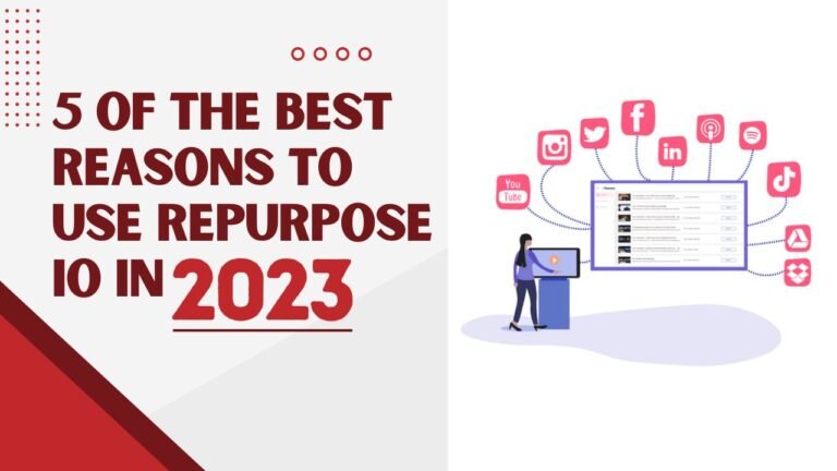 5 of The Best Reasons to Use Repurpose io in 2023